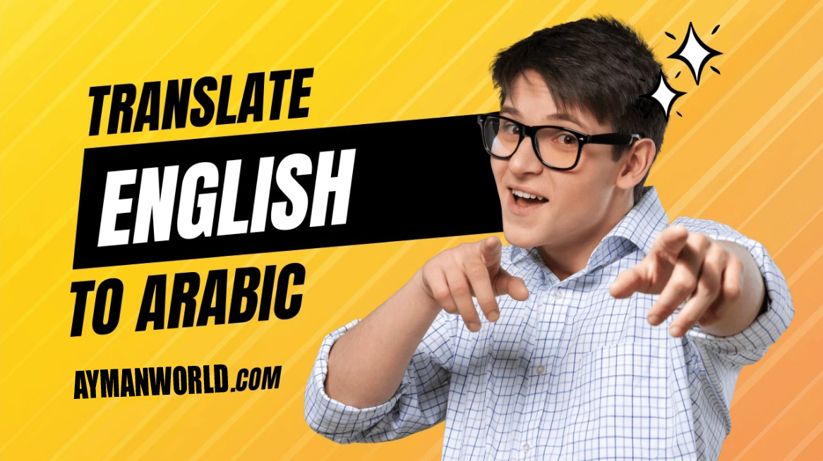 Unleash the power of English to Arabic and vice versa translation services